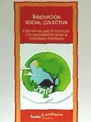Innovación social colectiva: Experiencias para la transición a la sostenibilidad desde la ciudadanía organizada