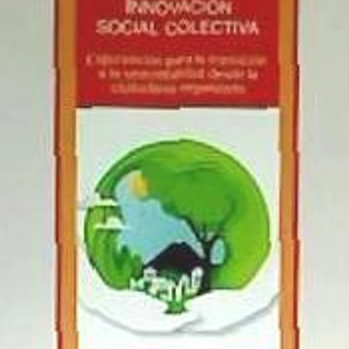 Innovación social colectiva: Experiencias para la transición a la sostenibilidad desde la ciudadanía organizada 1
