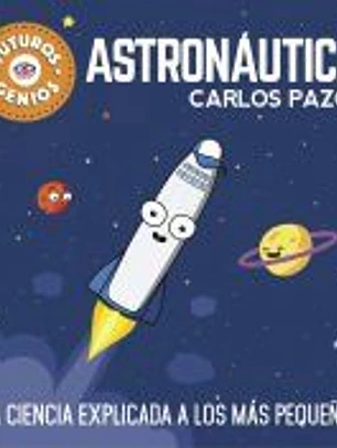 Astronáutica (Futuros Genios): La ciencia explicada a los más pequeños