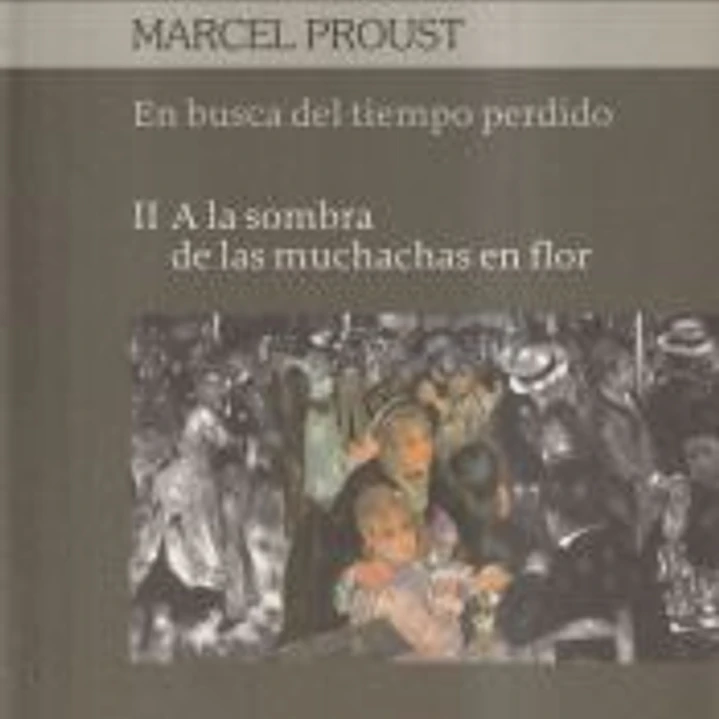 En busca del tiempo perdido II: a la sombra de las muchachas en flor 1