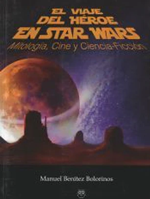 El viaje del héroe en Star Wars: Mitología, Cine y Ciencia-Ficción
