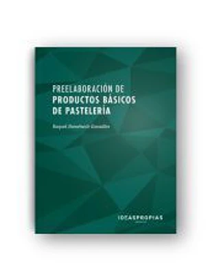 Preelaboración de productos básicos de pastelería: Maquinaria, equipos y tratamiento de materias primas de uso común. Certificados de profesionalidad. Operaciones básicas de pastelería