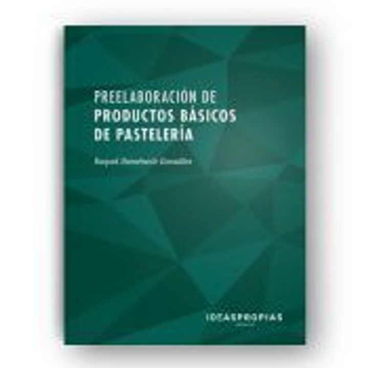 Preelaboración de productos básicos de pastelería: Maquinaria, equipos y tratamiento de materias primas de uso común. Certificados de profesionalidad. Operaciones básicas de pastelería 1