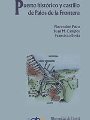 Puerto histórico y castillo de Palos de la Frontera (Huelva) : asentamiento humano y medio natural