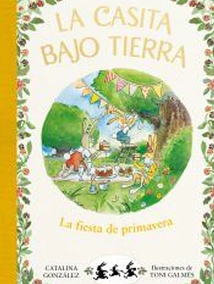 La fiesta de primavera (La casita bajo tierra 2)