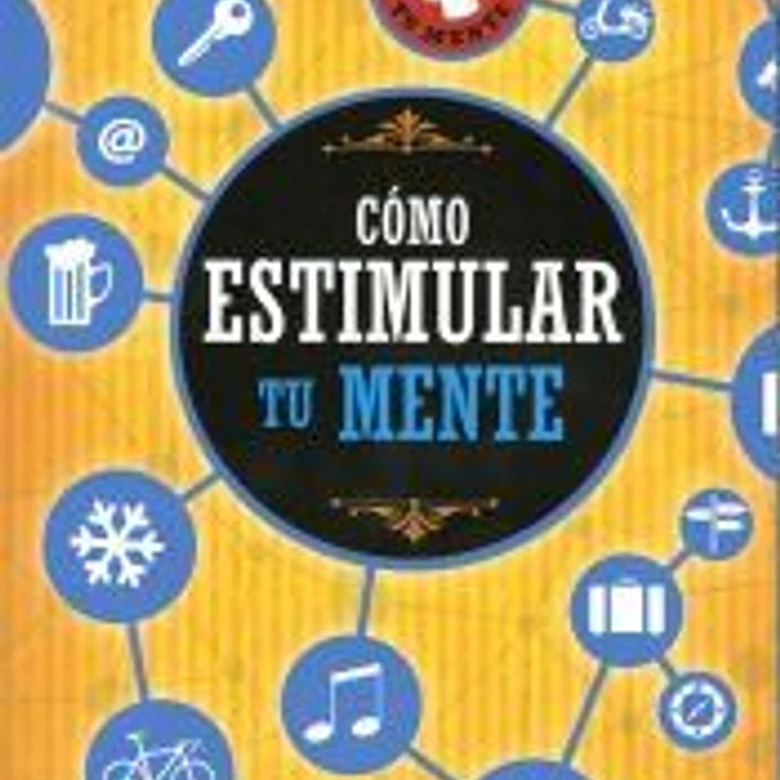 Entrena tu mente. Cómo estimular tu mente 1