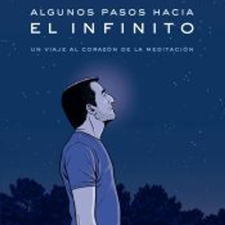 Algunos pasos hacia el infinito: Un viaje al corazón de la meditación 1