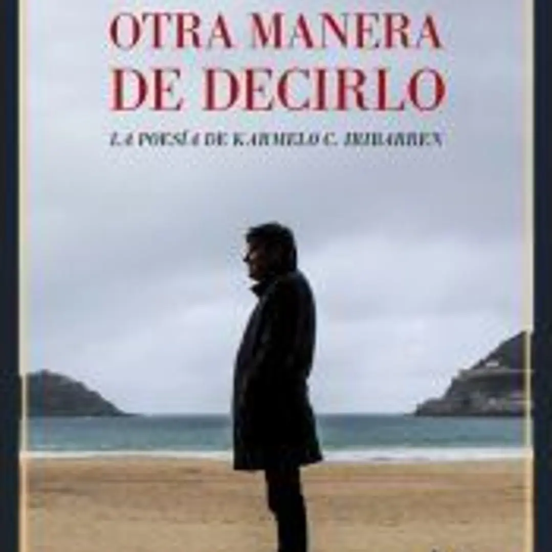 Otra manera de decirlo. La poesía de Karmelo C. Iribarren 1