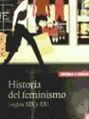 HISTORIA DEL FEMINISMO SIGLOS XIX Y XX
