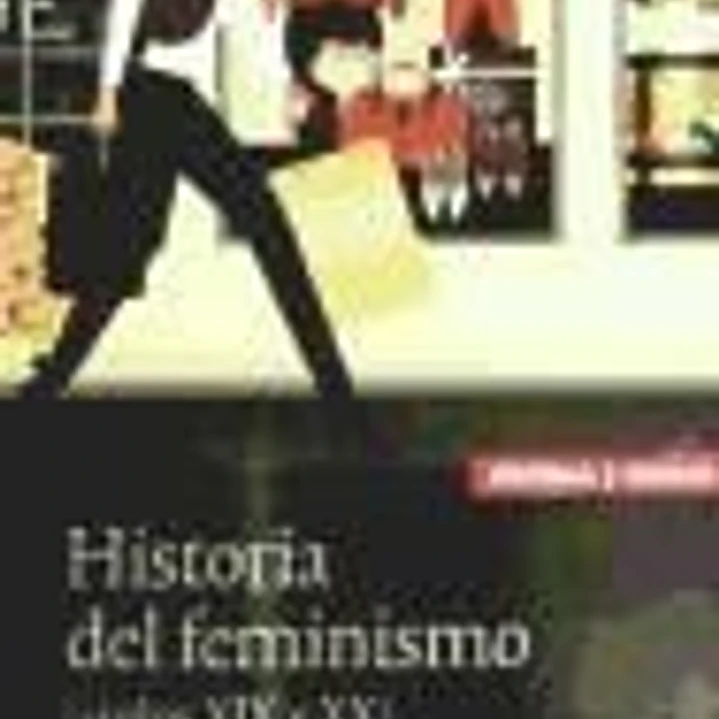 HISTORIA DEL FEMINISMO SIGLOS XIX Y XX 1
