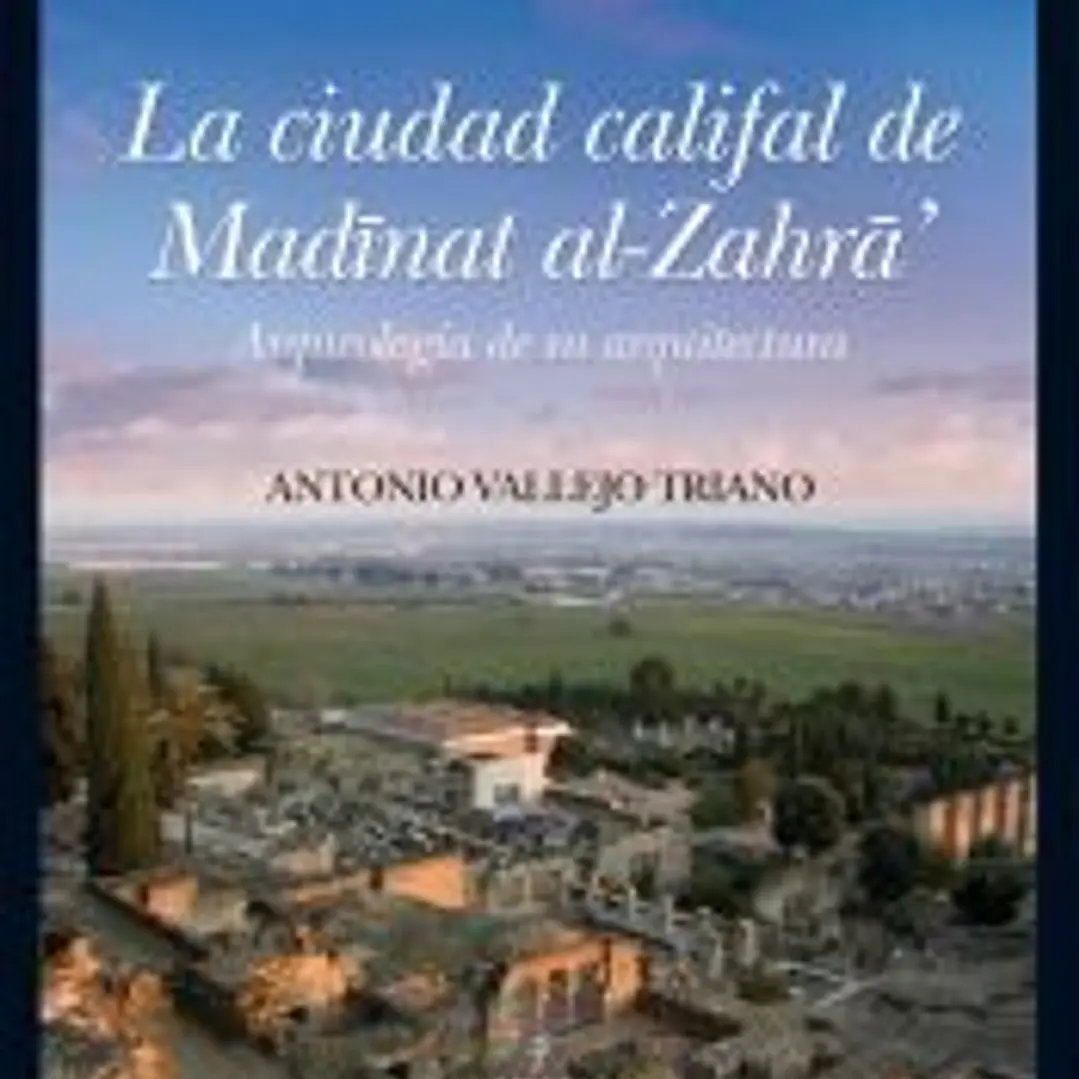La ciudad califal de Madinat al-Zahra: Arqueología de su excavación 1