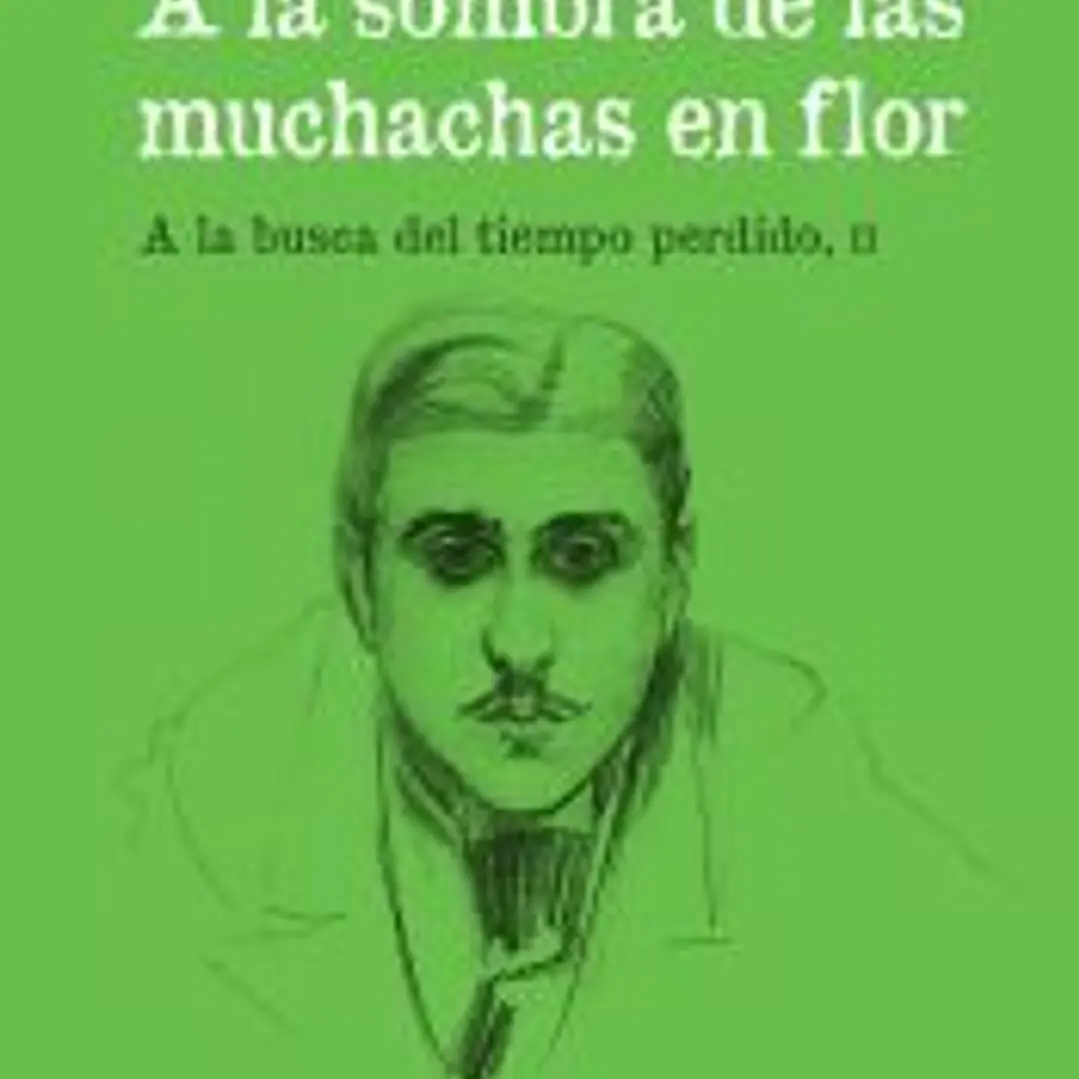 A la sombra de las muchachas en flor. (A la busca del tiempo perdido, II) 1