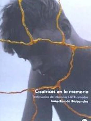 Cicatrices en la memoria . Testimonios de infancias LGTB robadas