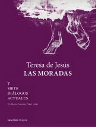 Teresa de Jesús. Las moradas y siete diálogos actuales