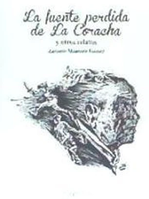 LA FUENTE PERDIDA DE LA CORACHA Y OTROS RELATOS