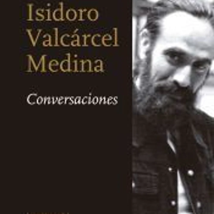 Isidoro Valcárcel Medina. Conversaciones 1