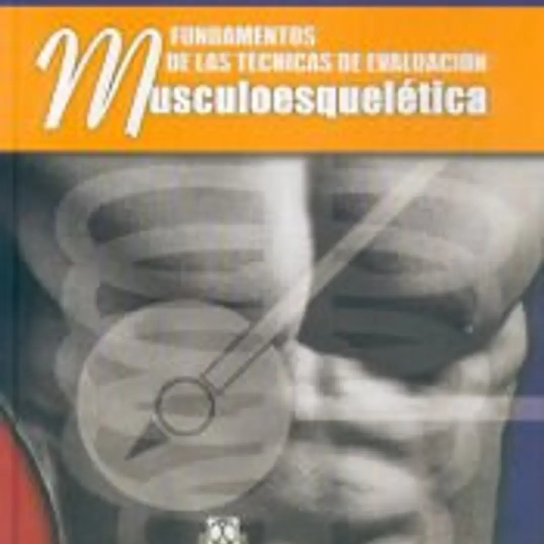 FUNDAMENTOS DE LAS TÉCNICAS DE EVALUACIÓN MUSCULOESQUELÉTICA (Cartoné y bicolor). 1