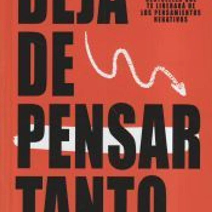 DEJA DE PENSAR TANTO 1