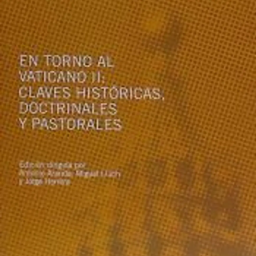 En torno al Vaticano II: claves históricas, doctrinales y pastorales 1