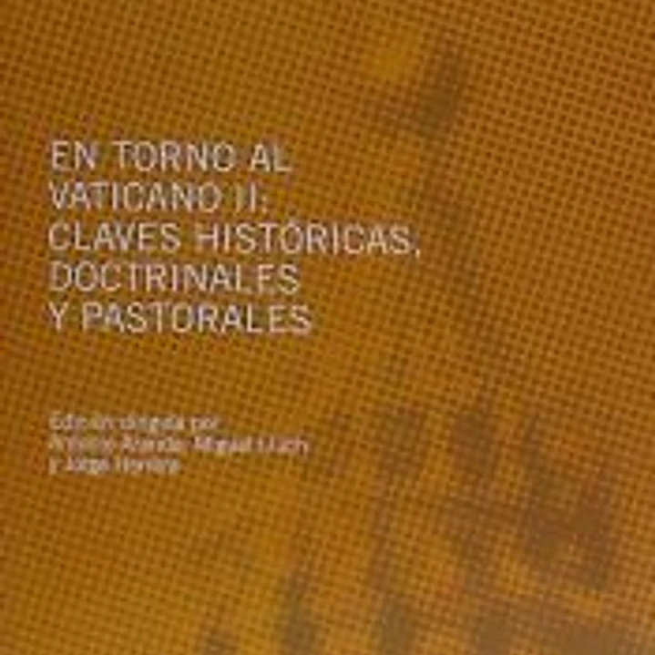 En torno al Vaticano II: claves históricas, doctrinales y pastorales 1
