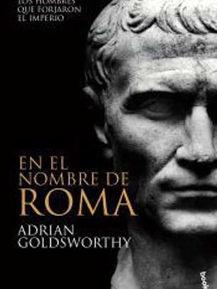 En el nombre de Roma: los hombres que forjaron el imperio