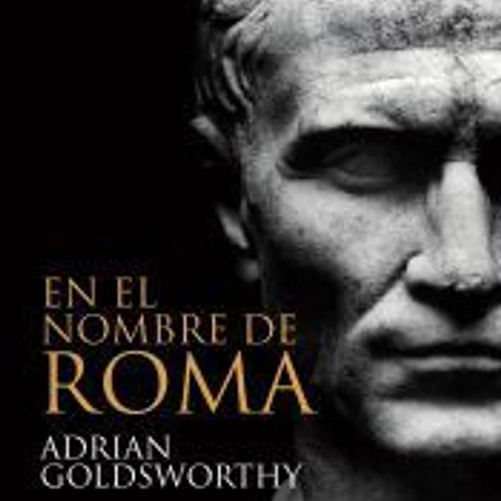 En el nombre de Roma: los hombres que forjaron el imperio 1