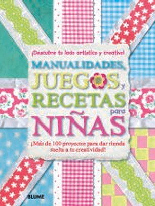 Manualidades, juegos y recetas para niñas: ¡Descubre tu lado artístico y creativo!