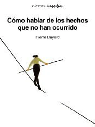 Cómo hablar de los hechos que no han ocurrido