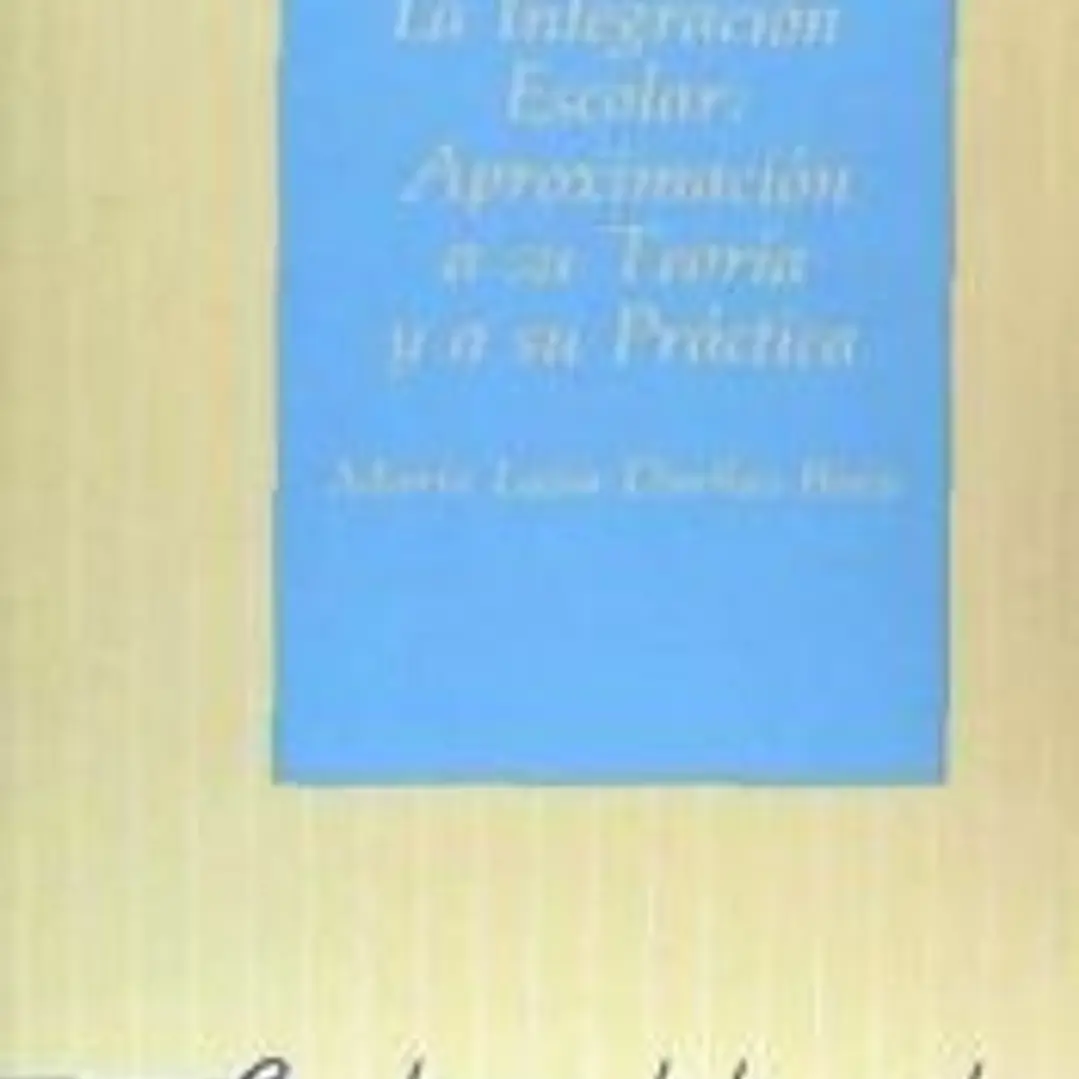 La integración escolar : aproximación a su teoría y a su práctica 1