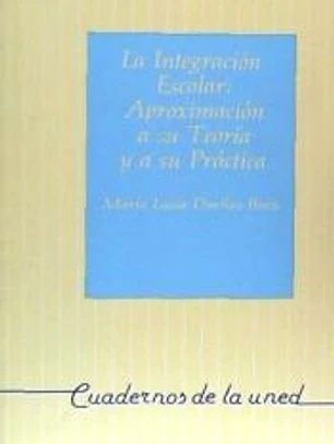 La integración escolar : aproximación a su teoría y a su práctica
