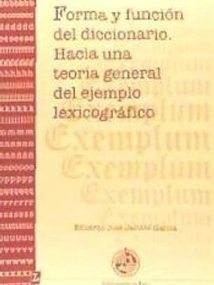 Forma y función del diccionario. Hacia una teoría general del ejemplo lexicográfico