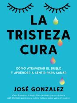 La tristeza cura
