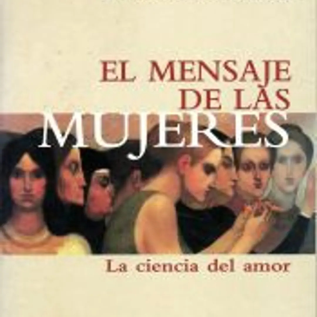 El mensaje de las mujeres: La ciencia del amor 1