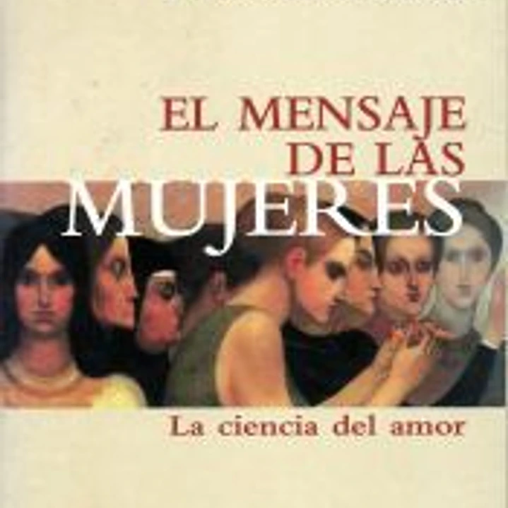 El mensaje de las mujeres: La ciencia del amor 1