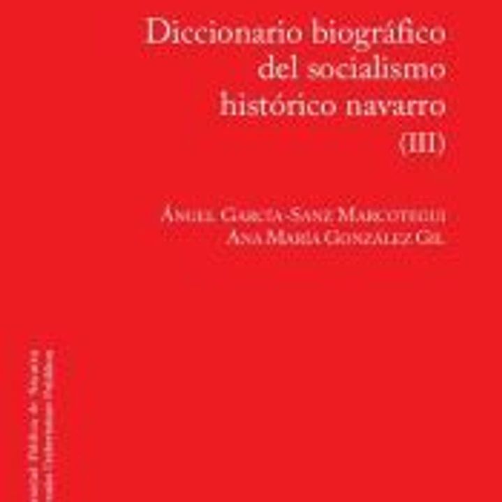 Diccionario biográfico del socialismo navarro (III) 1