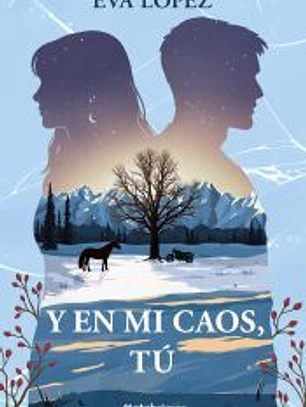 Y en mi caos, tú