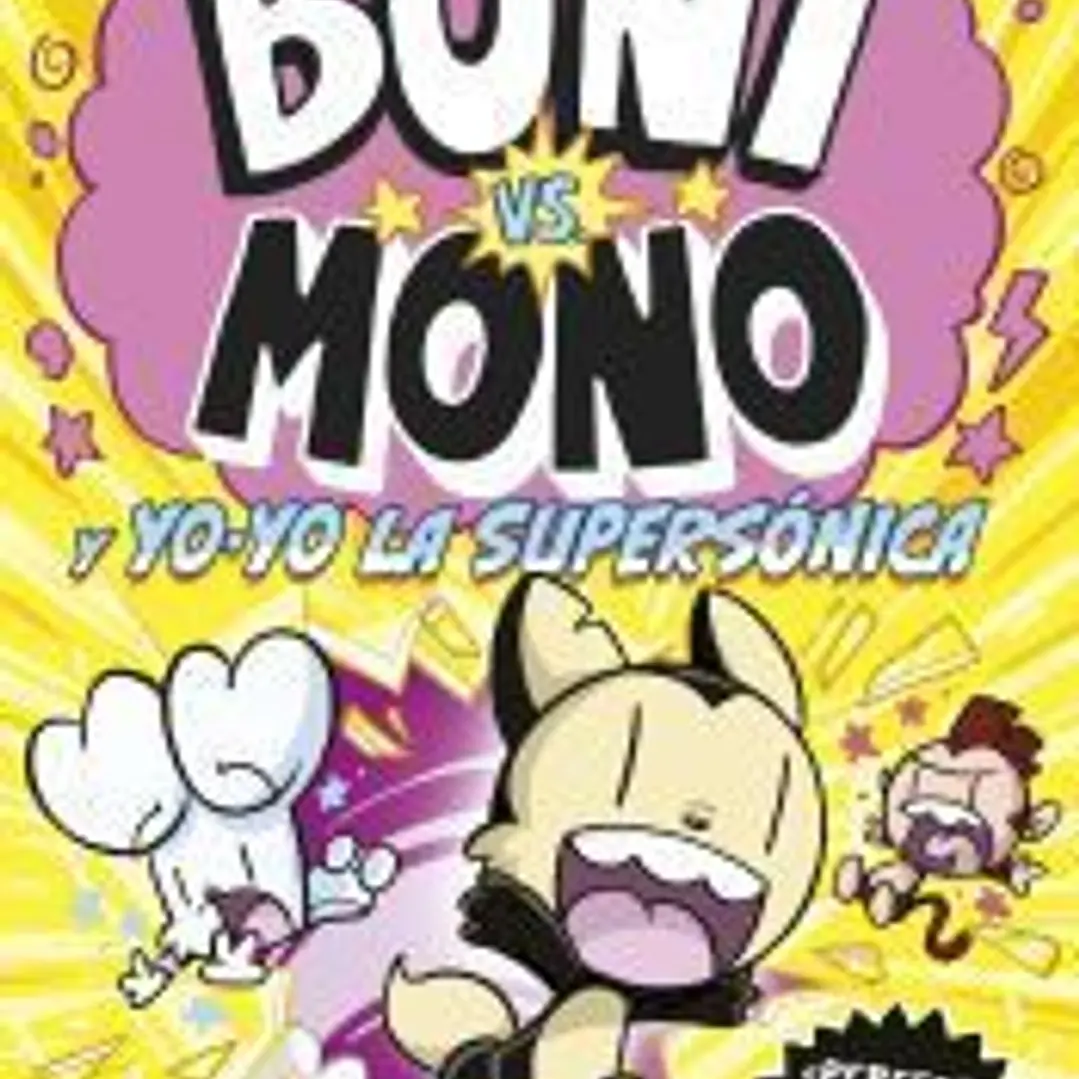Boni vs Mono 4. Boni vs. Mono y Yo-Yo, la supersónica 1