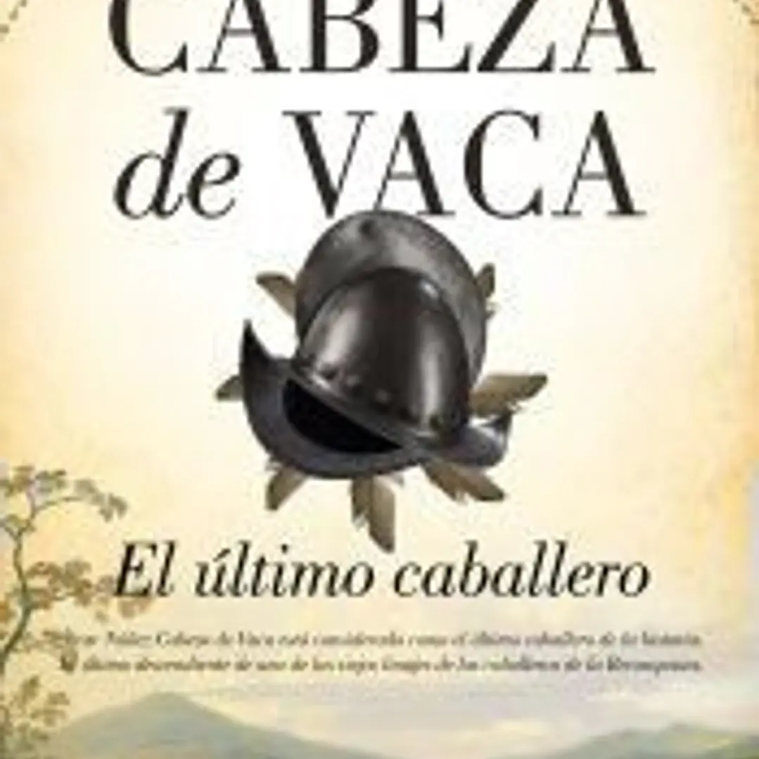 Cabeza de Vaca. El último caballero 1