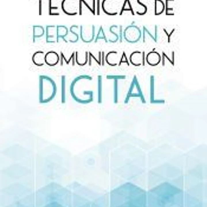 Técnicas de persuasión y comunicación digital 1