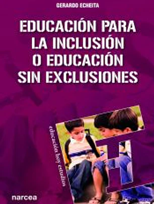 EDUCACIÓN PARA LA INCLUSIÓN O EDUCACIÓN SIN EXCLUSIONES