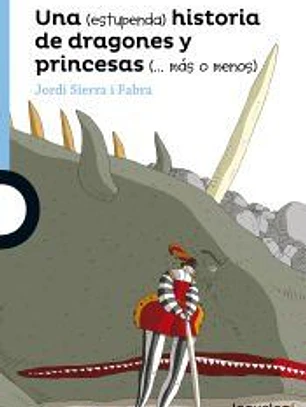 Una (estupenda) historia de dragones y princesas (? más o menos)