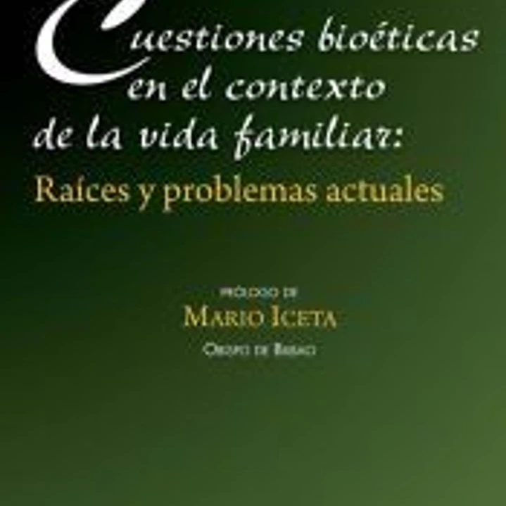 Cuestiones bioéticas en el contexto de la vida familiar 1