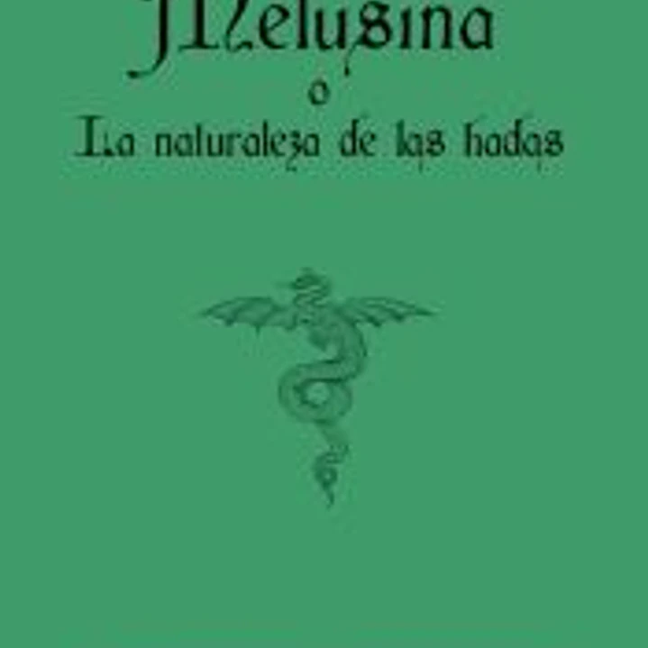 Melusina, o la naturaleza de las hadas 1