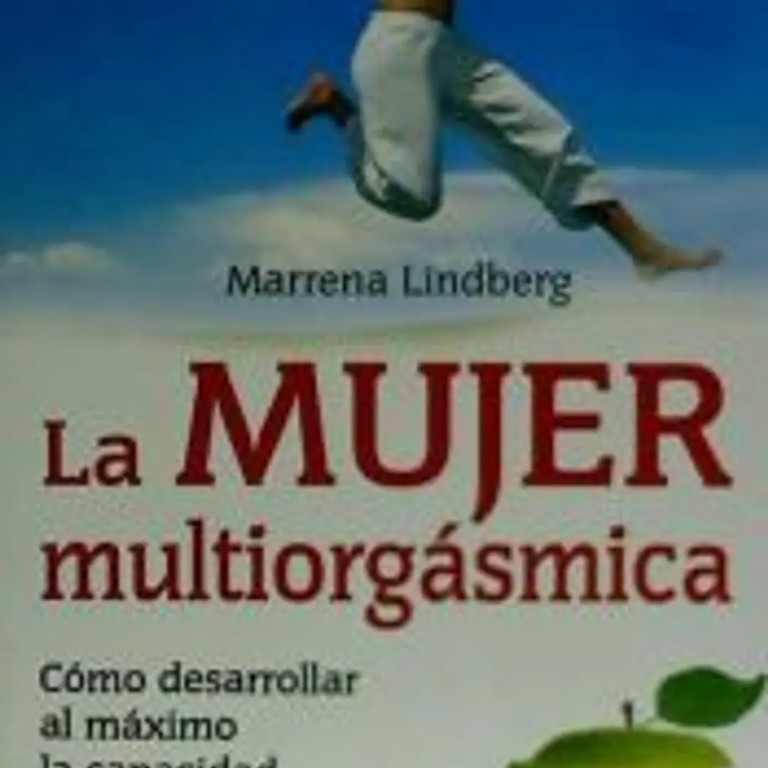 MUJER MULTIORGÁSMICA, LA. Cómo desarrollar al máximo la capacidad sexual femenina 1