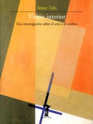 Visión interior : una investigación sobre el arte y el cerebro