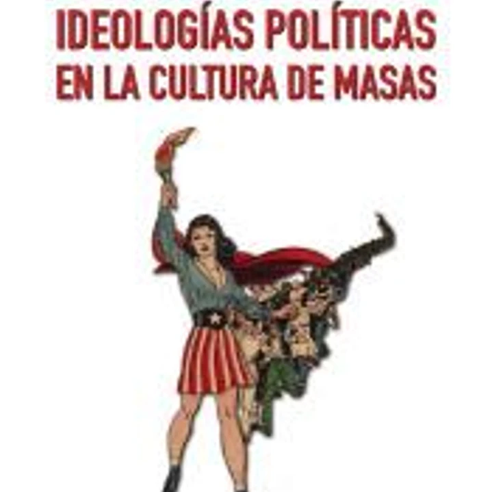 Ideologías políticas en la cultura de masas 1