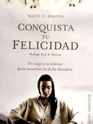 Conquista Tu Felicidad: Un Viaje A Tu Interior Para Encontrar la Dicha Duradera
