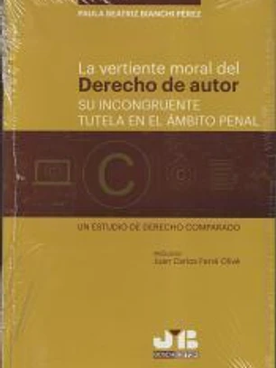 La vertiente moral del derecho de autor: su incongruente tutela en el ámbito penal.