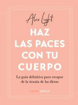 Haz las paces con tu cuerpo