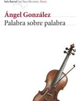 Palabra sobre palabra : obra completa (1956-2001)